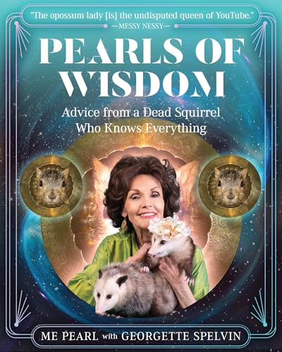 Pearls of Wisdom: Advice From a Dead Squirrel Who Knows Everything