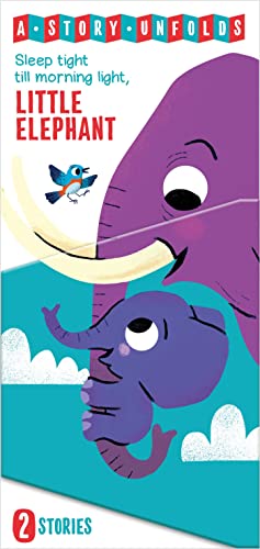 Sleep Tight Till Morning Light, Little Elephant (A Story Unfolds)