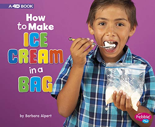 How to Make Ice Cream in a Bag: A 4D Book (Hands-On Science Fun)