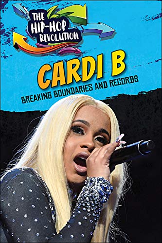 Cardi B: Breaking Boundaries and Records (The Hip-Hop Revolution)