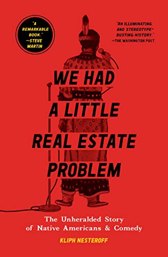 We Had a Little Real Estate Problem: The Unheralded Story of Native Americans & Comedy