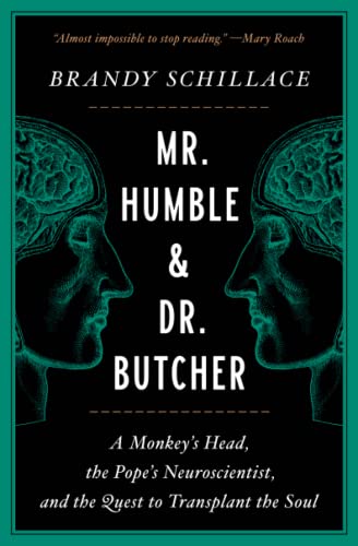 Mr. Humble and Dr. Butcher: A Monkey's Head, the Pope's Neuroscientist, and the Quest to Transplant the Soul