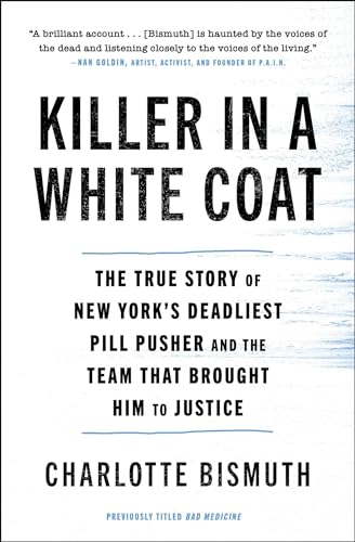 Killer in a White Coat: The True Story of New York's Deadliest Pill Pusher and the Team That Brought Him to Justice