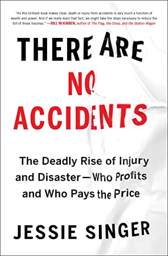 There Are No Accidents: The Deadly Rise of Injury and Disaster - Who Profits and Who Pays the Price