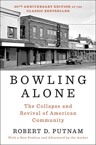 Bowling Alone: The Collapse and Revival of American Community (20th Anniversary Edition)