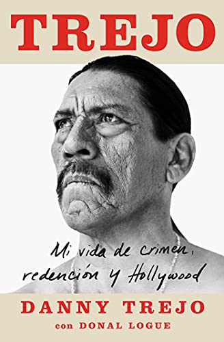 Trejo: Mi Vida De Crimen, Redencion Y Hollywood