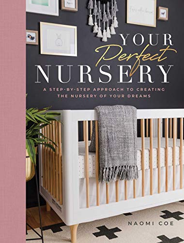 Your Perfect Nursery: A Step-by-Step Approach to Creating the Nursery of Your Dreams