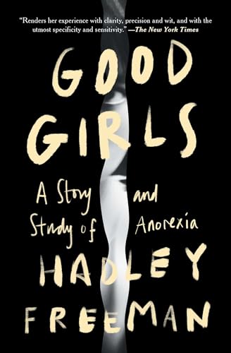 Good Girls: A Story and Study of Anorexia