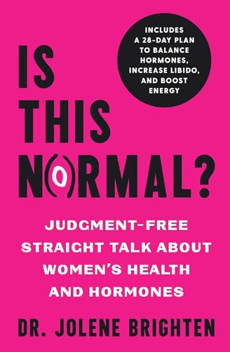Is This Normal? Judgment Free Straight Talk About Women's Health and Hormones