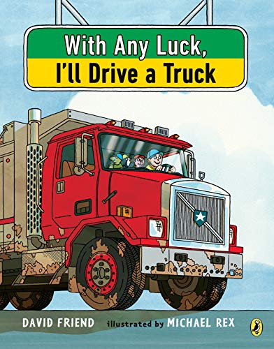With Any Luck I'll Drive a Truck
