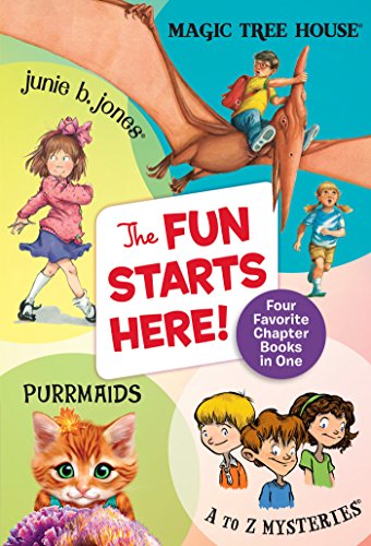 The Fun Starts Here! (Magic Tree House/Junie B. Jones/Purrmaids/A to Z Mysteries)