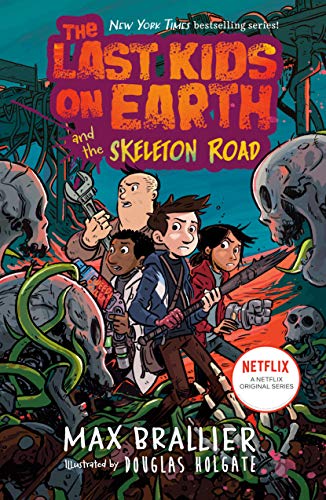 The Last Kids on Earth and the Skeleton Road (The Last Kids on Earth, Volume 6)