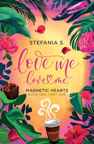 Magnetic Hearts (Love Me, Love Me, Bk. 1, Part 1)