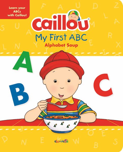 My First ABC: Alphabet Soup (Caillou)