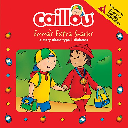 Emma's Extra Snacks: A Story About Type 1 Diabetes (Caillou, Playtime)