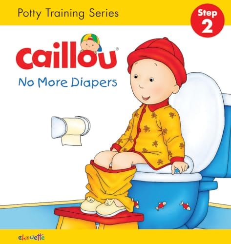 Caillou No More Diapers (Potty Training Series)