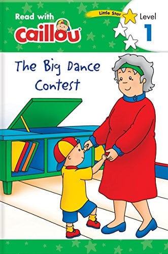 The Big Dance Contest (Read With Caillou, Little Star, Level 1)