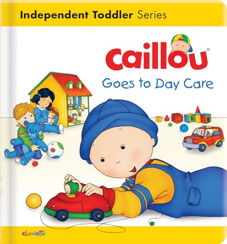 Caillou Goes to Day Care (Independent Toddler)