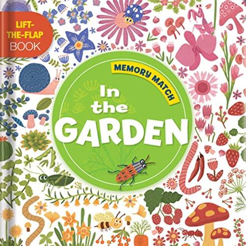 In the Garden: Lift-The-Flap Book (Memory Match Look and Find)