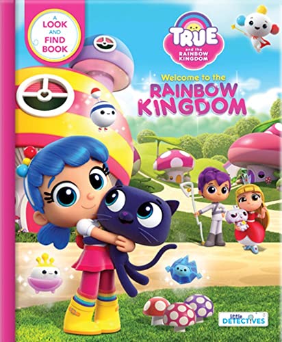 Welcome to the Rainbow Kingdom A Look and Find Book (True and the Rainbow Kingdom, Little Detectives)