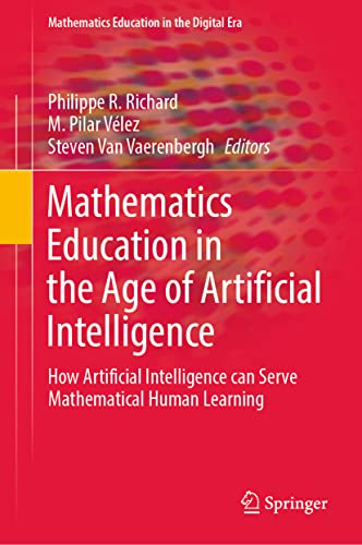 Mathematics Education in the Age of Artificial Intelligence (Mathematics Education in the Digital Era, Volume. 17)