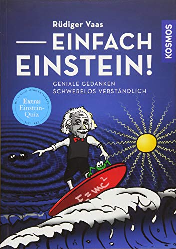 Einfach Einstein!: Geniale Gedanken Schwerelos Verständlich