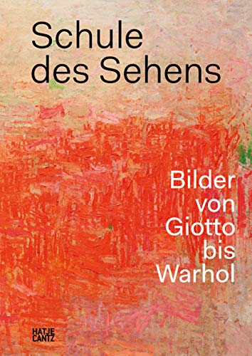 Schule Des Sehens: Bilder Von Giotto Bis Warhol