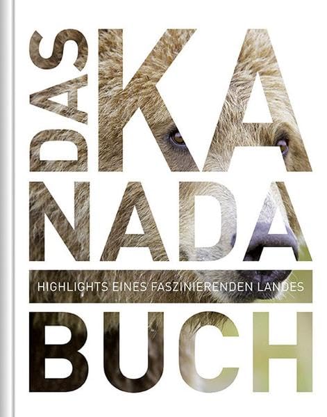Das Kanada Buch: Highlights Eines Faszinierenden Landes