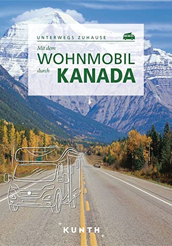 Mit Dem Wohnmobil Durch Kanada (Unterwegs Zuhause)