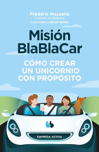 Misión BlaBlaCar: Cómo Crear Un Unicornio Con Proposito