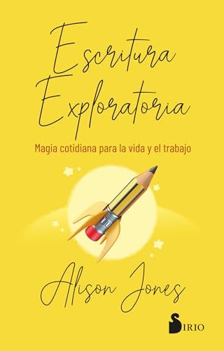 Escritura Exploratoria: Magia Cotidiana Para la Vida y el Trabajo
