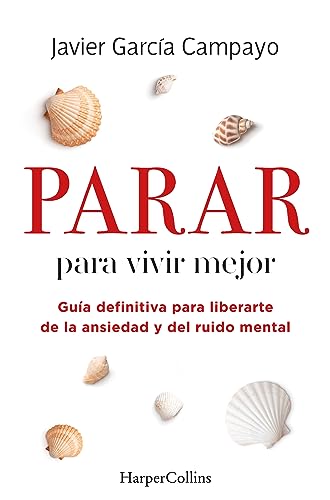Parar: Para Vivir Mejor Guia Definitiva Para Liberarte De La Ansiedad Y Del Ruido Mental
