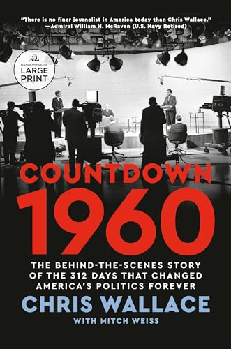 Countdown 1960: The Behind-The-Scenes Story of the 312 Days that Changed America's Politics Forever (Large Print)