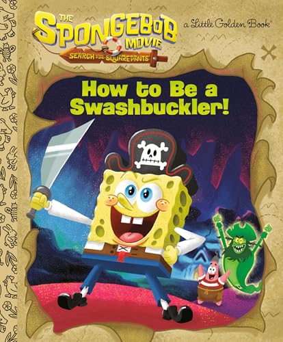 How to Be a Swashbuckler! (The SpongeBob Movie: Search for SquarePants, Little Golden Book)