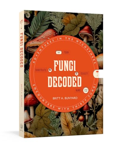 Fungi Decoded: Adventures in the Mycosphere —Encounters With Thirty Fungi