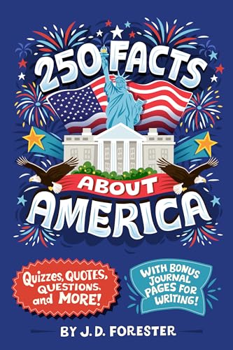 250 Facts About America: Quizzes, Quotes, Questions, and More! With Bonus Journal Pages for Writing! (96 Facts About...)
