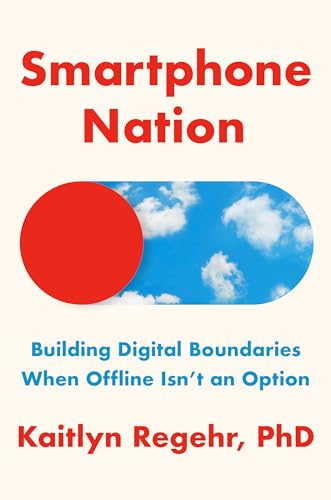 Smartphone Nation: Building Digital Boundaries When Offline Isn't an Option