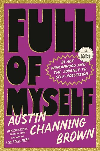 Full of Myself: Black Womanhood and the Journey to Self-Possession (Large Print)