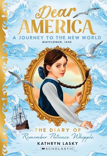 A Journey to the New World: The Diary of Remember Patience Whipple (Dear America)