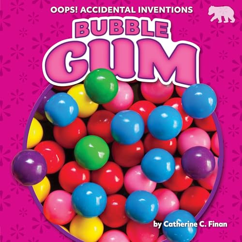 Bubble Gum (Oops! Accidental Inventions)