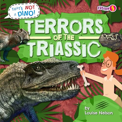 Terrors of the Triassic (That's Not a Dino!)