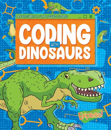 Coding With Dinosaurs (Adventures in Unplugged Coding)