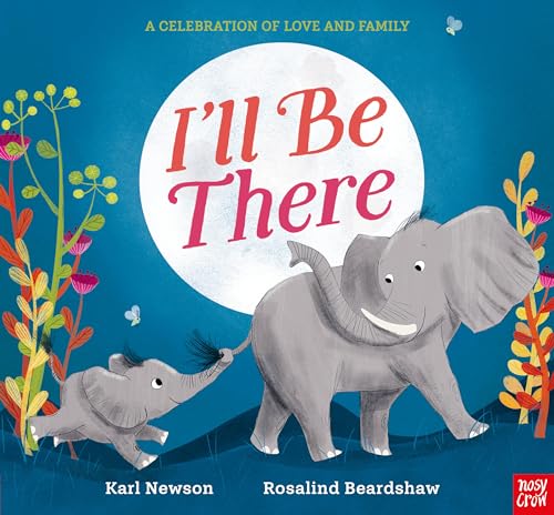 I'll Be There: A Celebration of Love and Family