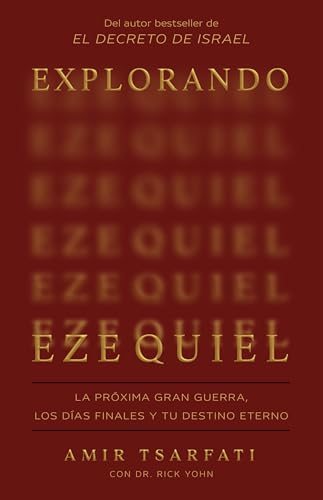 Explorando Ezequiel: La Próxima Gran Guerra, Los Días fFinales Y Tu Destino Eterno