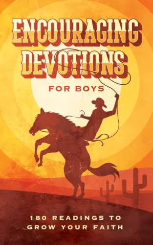 Encouraging Devotions for Boys: 180 Readings to Grow Your Faith
