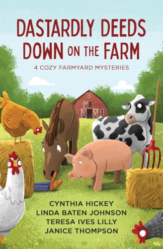 Dastardly Deeds Down on the Farm: 4 Cozy Farmyard Mysteries (Hog Wild/The Dark Side of the Moo/Fowl Deed/Searching for Sunshine)