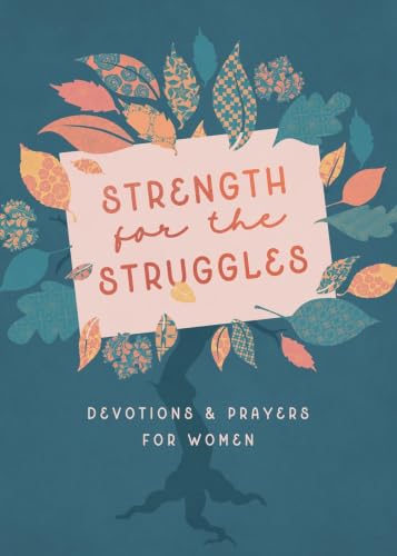 Strength for the Struggles: Devotions & Prayers for Women