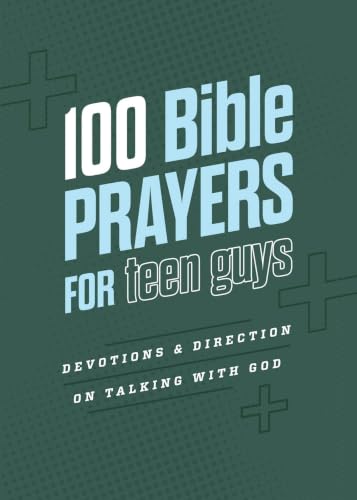 100 Bible Prayers for Teen Guys: Devotions & Direction on Talking With God