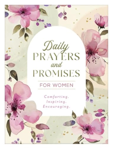 Daily Prayers and Promises for Women: Comforting. Inspiring. Encouraging