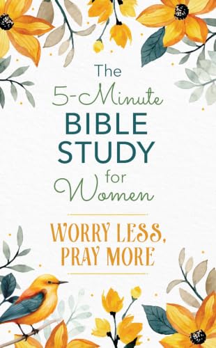 The 5-Minute Bible Study for Women: Worry Less, Pray More (5-Minute Bible Study)